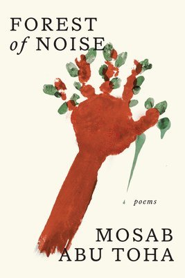 Mosab Abu Toha - Forest of Noise, Inbunden