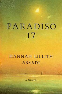 Hannah Lillith Assadi - Paradiso 17, Inbunden
