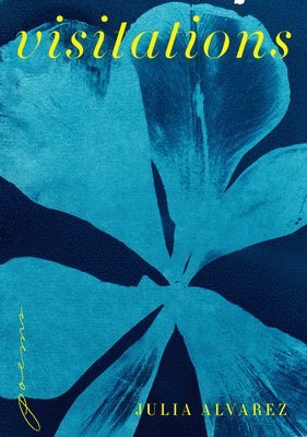 Julia Alvarez - Visitations: Poems, Inbunden