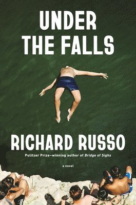Richard Russo - Under the Falls, Inbunden
