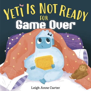 Leigh Anne Carter - Yeti Is Not Ready for Game Over, Inbunden
