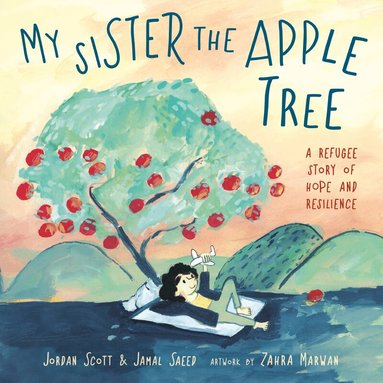 Jordan Scott, Jamal Saeed - My Sister the Apple Tree, Inbunden