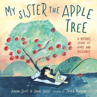 bokomslag My Sister the Apple Tree: A Refugee Story of Hope and Resilience