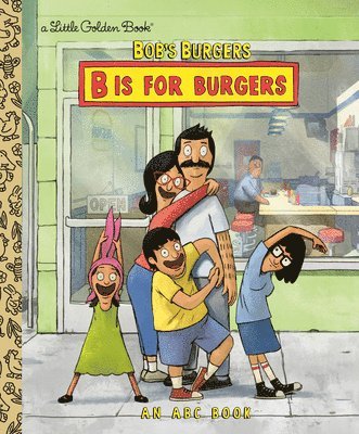 Golden Books - Bob's Burgers: B Is for Burgers: An ABC Book, Inbunden