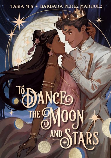 Tasia M S, Barbara Perez Marquez - To Dance the Moon and Stars, Häftad