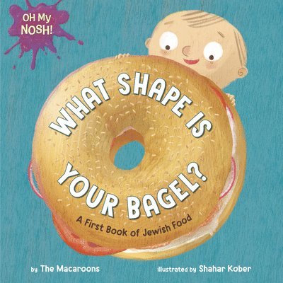 Oh My Nosh!: What Shape Is Your Bagel? 1