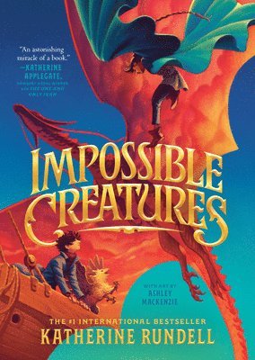 Katherine Rundell - Impossible Creatures, Inbunden