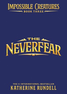 Katherine Rundell - The Neverfear, Inbunden