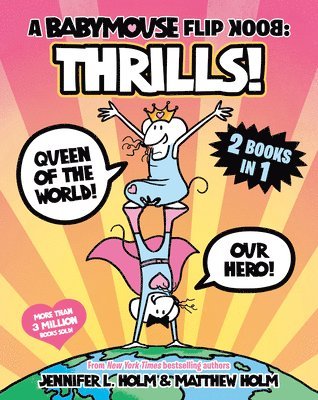 bokomslag A Babymouse Flip Book: Thrills! (Queen of the World + Our Hero)