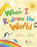 Audrey Vernick - When I Redraw the World, Inbunden