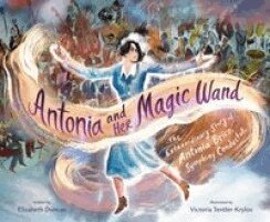 Antonia and Her Magic Wand: The Extraordinary Story of Antonia Brico, Symphony Conductor