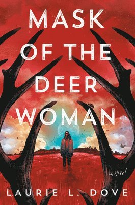 Laurie L. Dove - Mask of the Deer Woman, Inbunden