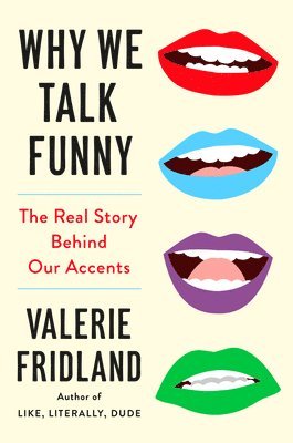 bokomslag Why We Talk Funny: The Real Story Behind Our Accents