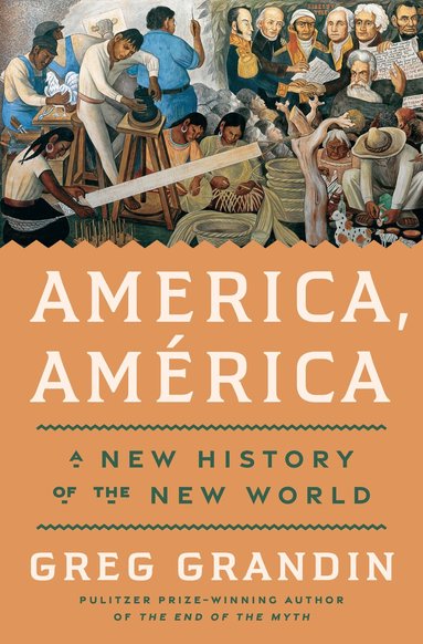 Greg Grandin - America, América, Inbunden