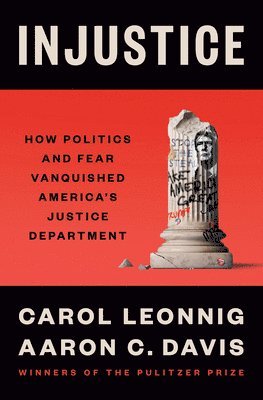 Carol Leonnig, Aaron C. Davis, Aaron C Davis - Injustice, Inbunden