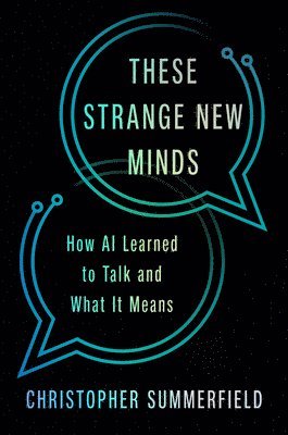 bokomslag These Strange New Minds: How AI Learned to Talk and What It Means