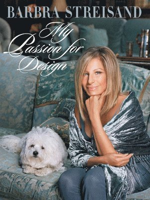 Barbra Streisand - My Passion for Design, Inbunden