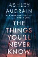 Ashley Audrain - The Things You'll Never Know, Inbunden