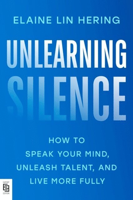 Elaine Lin Hering - Unlearning Silence, Häftad