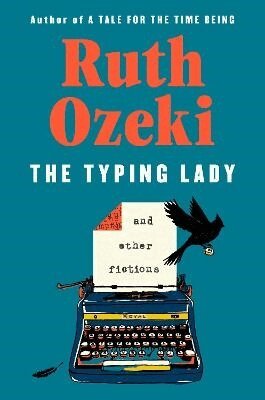 Ruth Ozeki - The Typing Lady: And Other Fictions, Inbunden