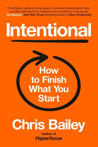 Chris Bailey - Intentional: How to Finish What You Start, Inbunden
