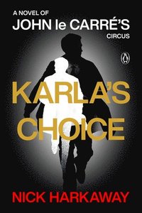 bokomslag Karla's Choice: A Novel of John Le Carré's Circus