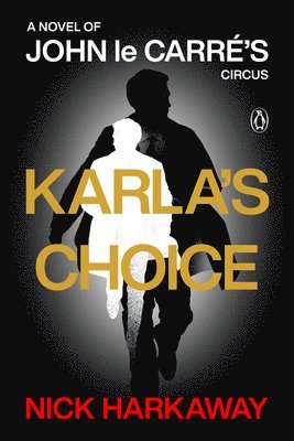 bokomslag Karla's Choice: A Novel of John Le Carré's Circus