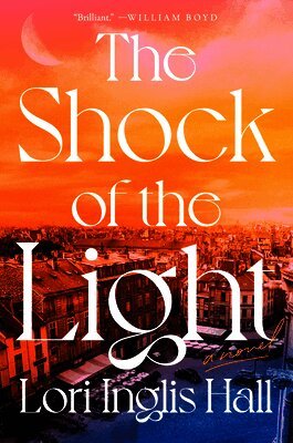Lori Inglis Hall - The Shock of the Light, Inbunden