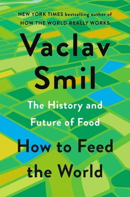 How to Feed the World: The History and Future of Food 1