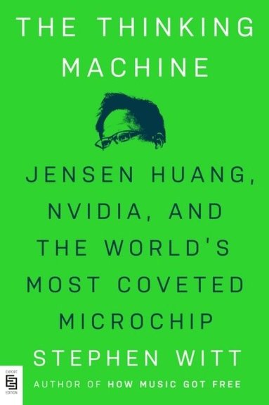 bokomslag Thinking MacHine: Jensen Huang, Nvidia, And The World's Most Coveted Microchip