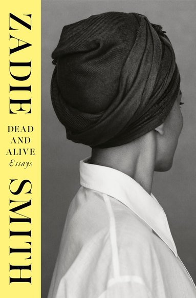 Zadie Smith - Dead and Alive: Essays, Inbunden