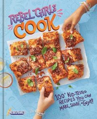 bokomslag Rebel Girls Cook: 100+ Kid-Tested Recipes You Can Make, Share, and Enjoy!