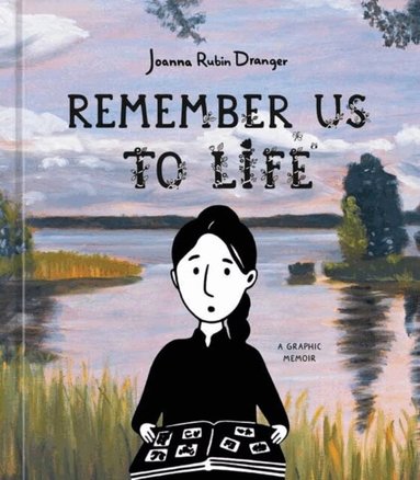 Joanna Rubin Dranger - Remember Us to Life, Inbunden