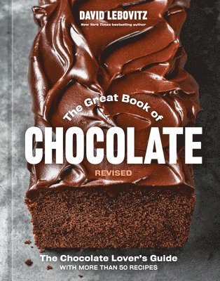 David Lebovitz - The Great Book of Chocolate, Revised: The Chocolate Lover's Guide with More Than 50 Recipes [A Baking Cookbook], Inbunden
