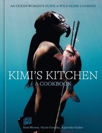 bokomslag Kimi's Kitchen: An Ocean Woman's Guide to Wild Home Cooking [A Cookbook]