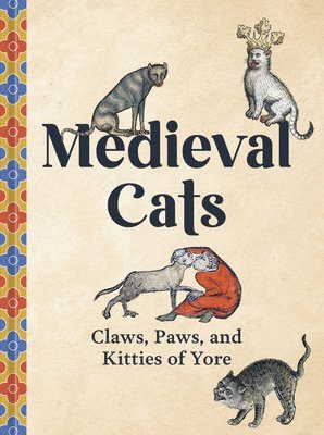 bokomslag Medieval Cats: Claws, Paws, and Kitties of Yore