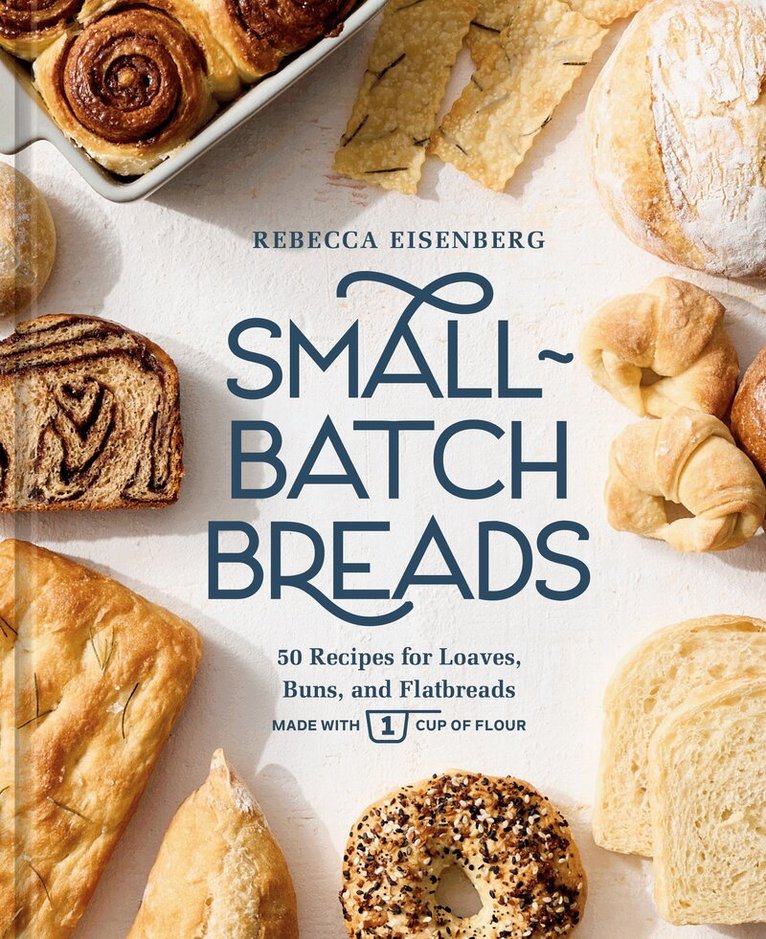 Rebecca Eisenberg - Small-Batch Breads, Inbunden. Tillgänglighet: Lägg i varukorg
