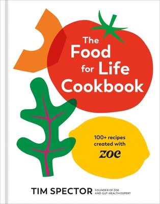 The Food for Life Cookbook: 100+ Recipes Created with Zoe [A Gut Health Cookbook] 1