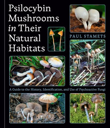 Paul Stamets - Psilocybin Mushrooms in Their Natural Habitats, Inbunden