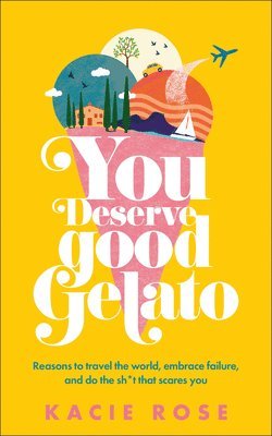 bokomslag You Deserve Good Gelato: New York Times Bestseller