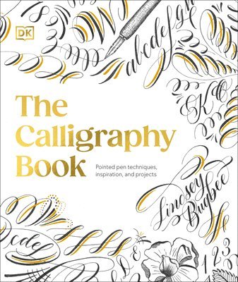 bokomslag The Calligraphy Book: Pointed Pen Techniques, Inspiration, and Projects