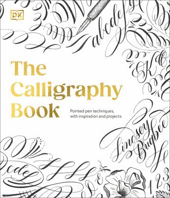 The Calligraphy Book: Pointed Pen Techniques, with Projects and Inspiration 1