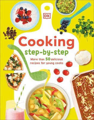 Denise Smart - Cooking Step by Step: More Than 50 Delicious Recipes for Young Cooks, Inbunden