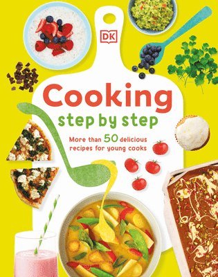 Cooking Step by Step: More Than 50 Delicious Recipes for Young Cooks 1