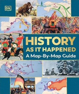 History as It Happened: A Map-By-Map Guide 1