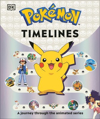Katherine Andreou, Glenn Dakin - Pokémon Timelines: A Journey Through the Animated Series, Inbunden
