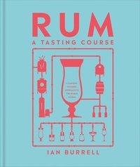 bokomslag Rum a Tasting Course: A Flavor-Focused Approach to the World of Rum