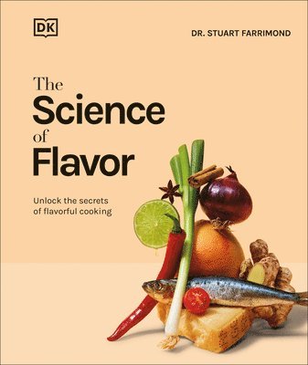 bokomslag The Science of Flavor: Unlock the Secrets Behind the Art of Flavorful Cooking