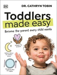 bokomslag Toddlers Made Easy: Become the Parent Every Child Needs