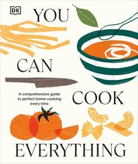 bokomslag You Can Cook Everything: A Comprehensive Guide to Home-Cooking Every Time